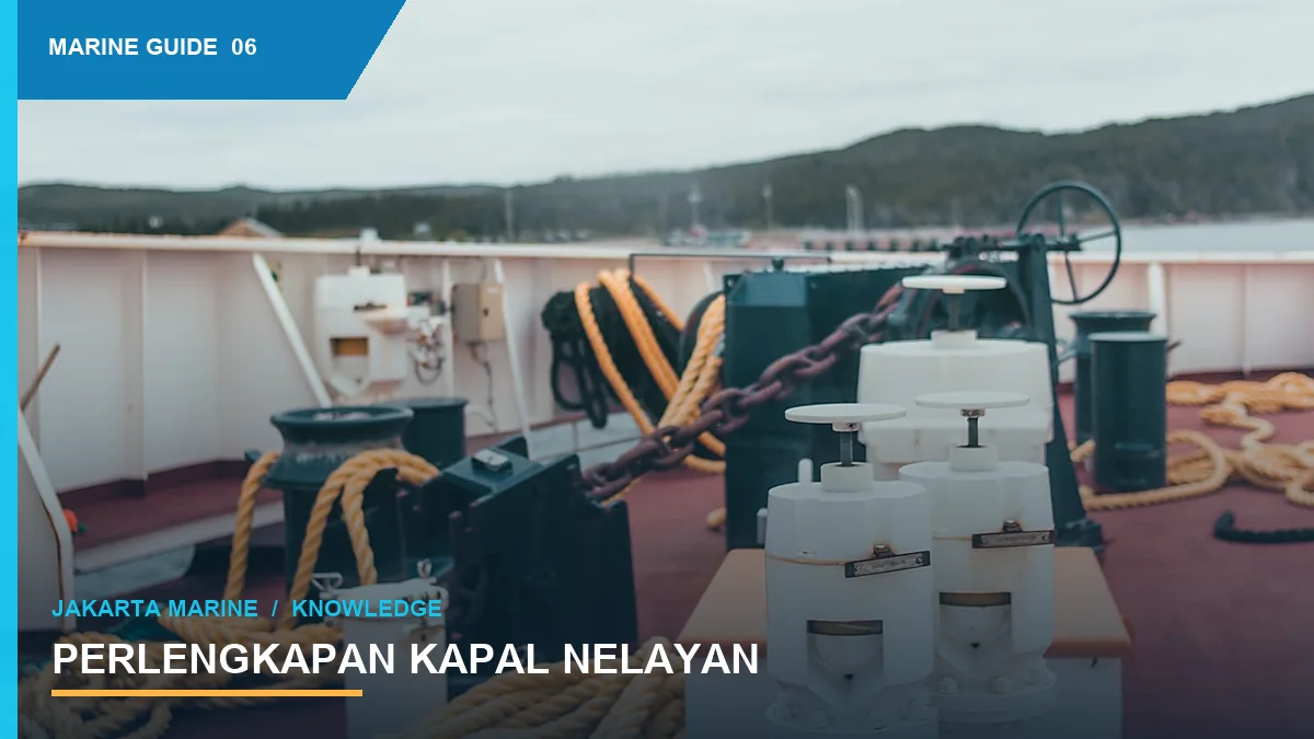Perlengkapan Kapal Nelayan: Checklist untuk Operasi Harian